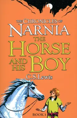 The Chronicles of Narnia - The Horse and His Boy