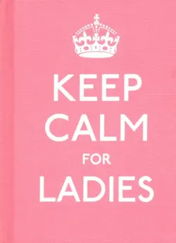 Keep Calm for Ladies Good Advice for Hard Times HB