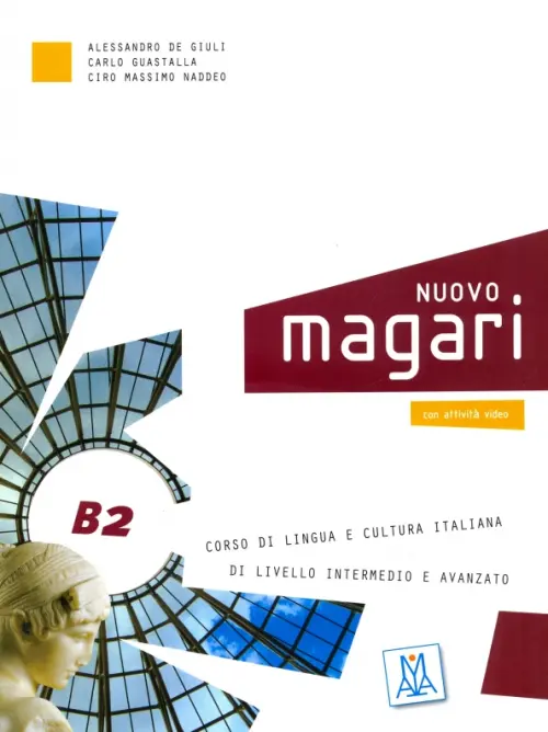 NUOVO Magari B2 (libro + CD audio) (+ Audio CD) - Guastalla Carlo, Naddeo Ciro Massimo, de Giuli Alessandro