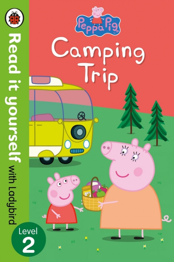 Peppa Pig: Camping Trip. Read it Yourself with Ladybird: Level 2