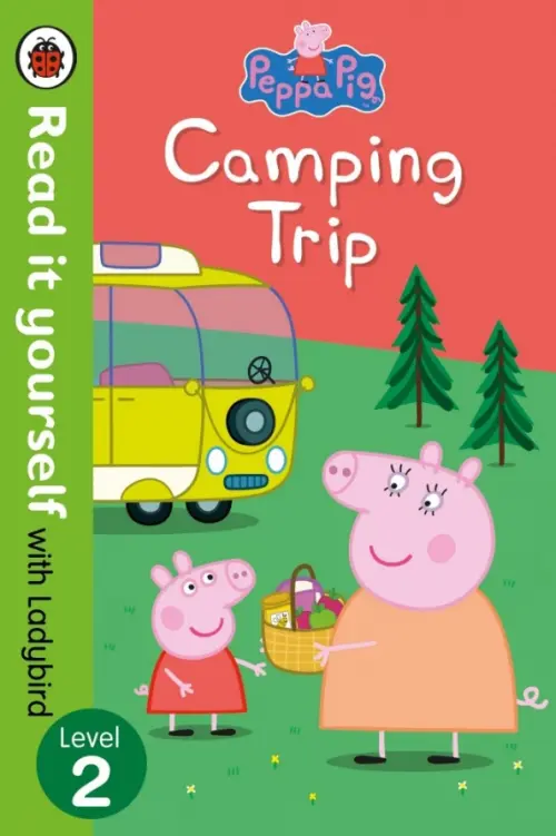 Peppa Pig: Camping Trip. Read it Yourself with Ladybird: Level 2 - 