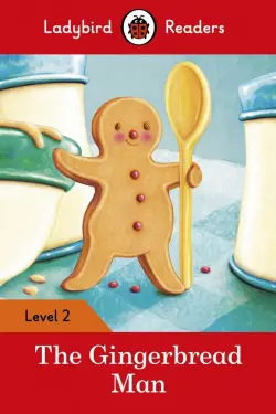 The Gingerbread Man – Ladybird Readers. Level 2 + downloadable audio