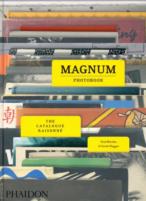Magnum Photobook. The Catalogue Raisonne - Ritchin Fred, Naggar Carole