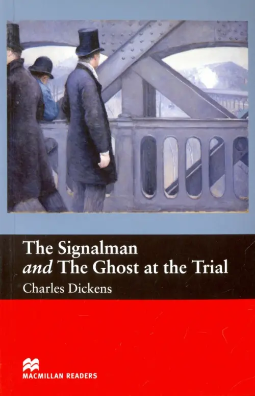 The Signalman and The Ghost at the Trial - Диккенс Чарльз