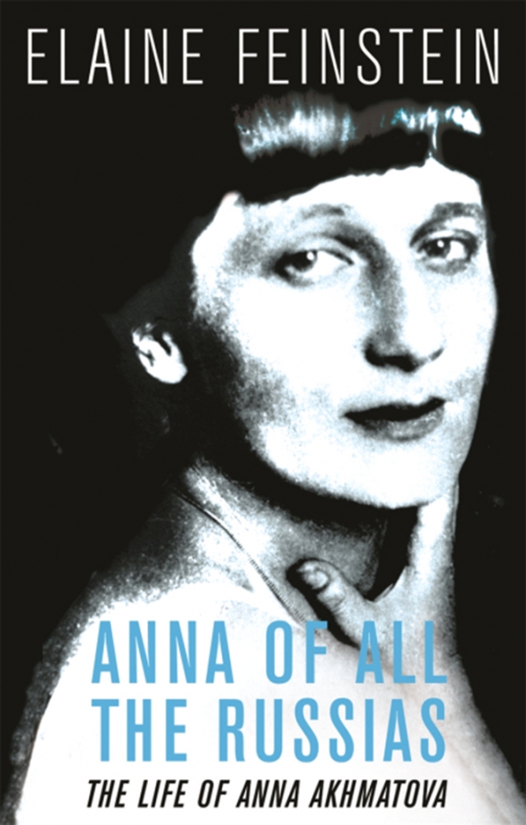Anna of All the Russias. A Life of Anna Akhmatova