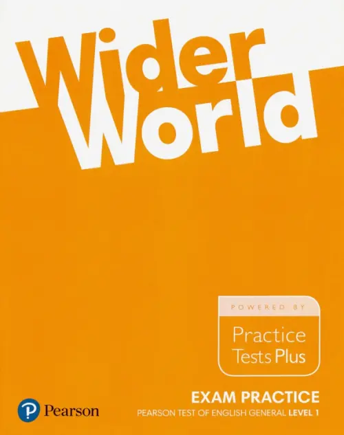 Wider World. Exam Practice. Pearson Tests of English General Level 1 (A2). Practice Tests Plus