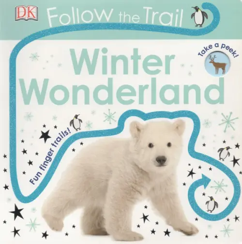 Follow the Trail Winter Wonderland: Take a peek! Fun finger trails! Board book