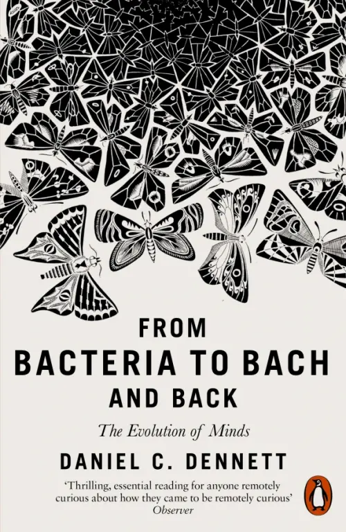 From Bacteria to Bach and Back: The Evolution of Minds - Dennett Daniel C.