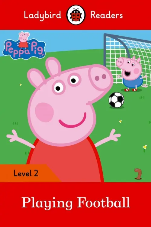 Peppa Pig: Playing Football - Ladybird Readers Level 2