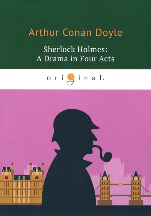 Sherlock Holmes: A Drama in Four Acts