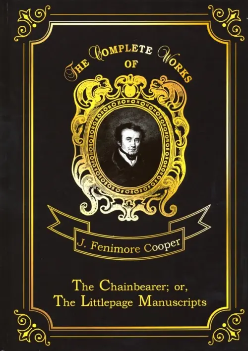 The Chainbearer; or, The Littlepage Manuscripts. Volume 7