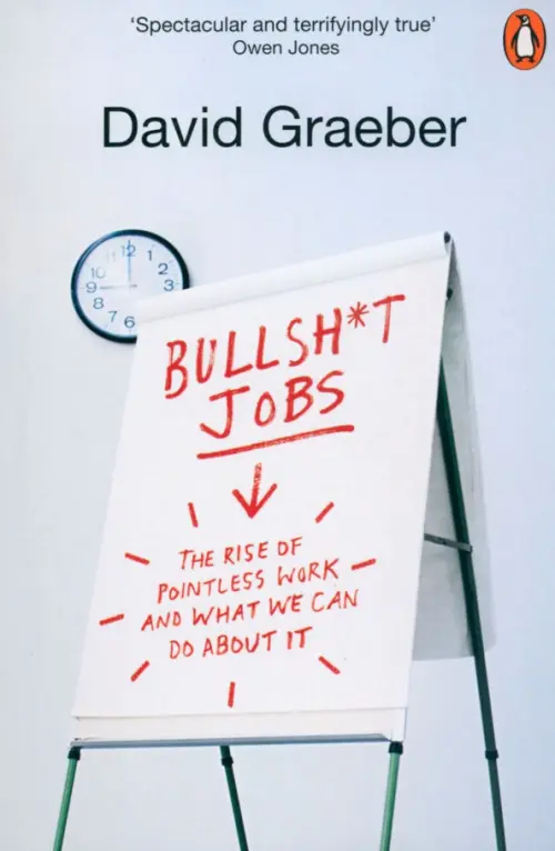 Bullshit Jobs. The Rise of Pointless Work, and What We Can Do About It - Graeber David