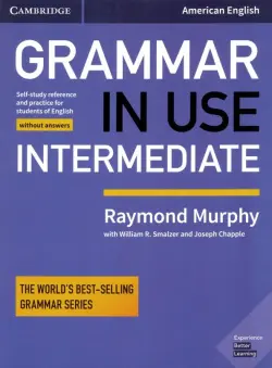 Grammar in Use Intermediate. Self-study reference and practice for Students of American English without Answers