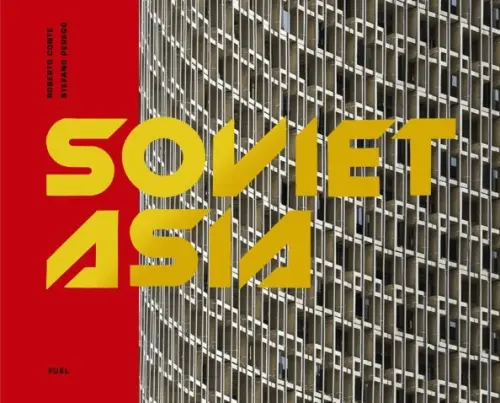 Soviet Asia. Soviet Modernist Architecture in Central Asia, 3705.00 руб