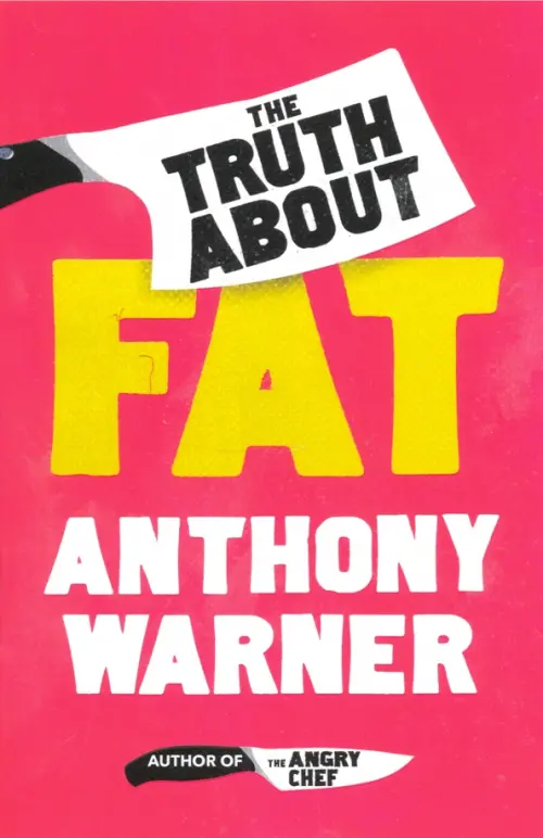 The Truth About Fat - Warner Anthony