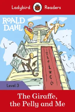 Roald Dahl: The Giraffe and the Pelly and Me. Level 3