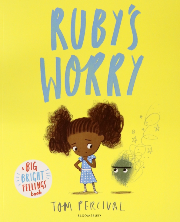 Ruby’s Worry. A Big Bright Feelings Book