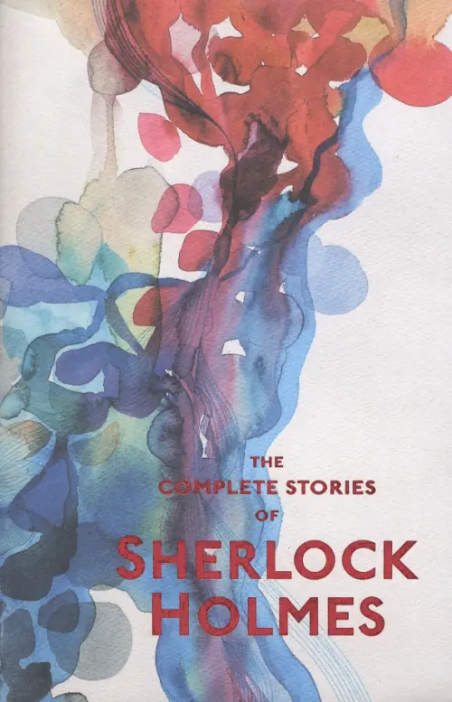 The Complete Stories of Sherlock Holmes - Дойл Артур Конан