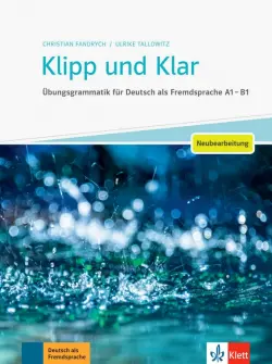 Klipp und Klar. Neubearbeitung. Ubungsgrammatik fur Deutsch als Fremdsprache A1 - B1. Buch mit L&#246;sungen