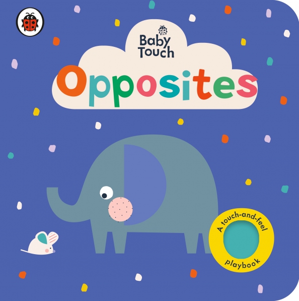 Baby Touch: Opposites. Board book