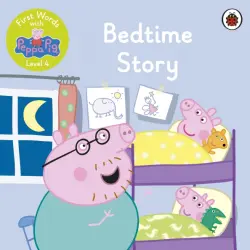 First Words with Peppa. Level 4. Bedtime Story