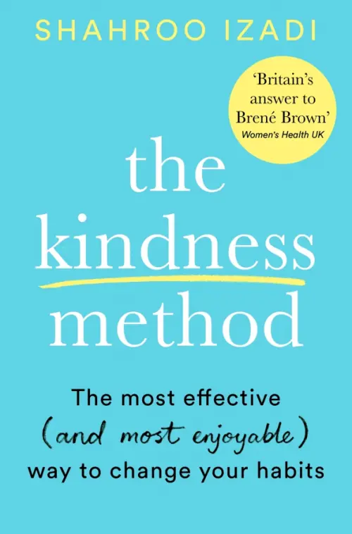 The Kindness Method. The Highly Effective (and extremely enjoyable) Way to Change Your Habits, 1035.00 руб