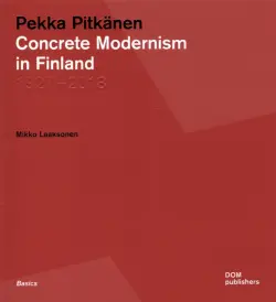 Pekka Pitkanen. Concrete Modernism in Finland. 1927–2018