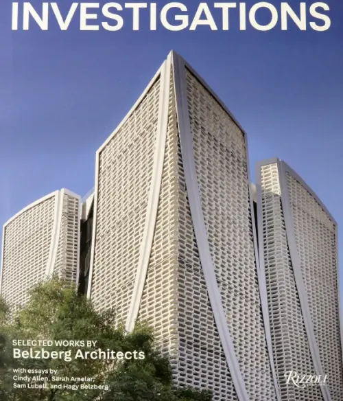 Investigations. Selected Works by Belzberg Architects - Balzberg Hagy, Allen Cindy, Amelar Sarah