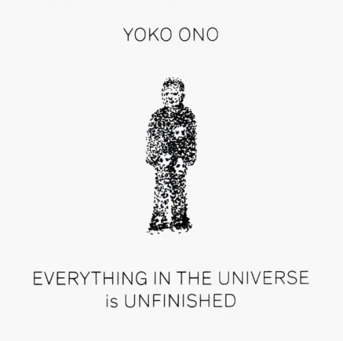 Yoko Ono: Everything in the Universe Is Unfinished - 