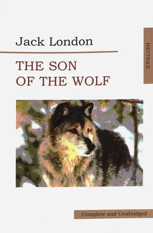 The Son of Wolf. An Odyssey of the North