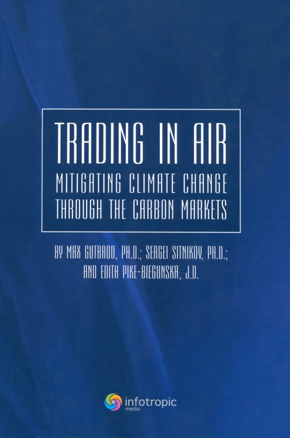 Trading in Air: Mitigating Climate Change Through the Carbon Markets - Gutbrod Max, Sitnikov Sergei