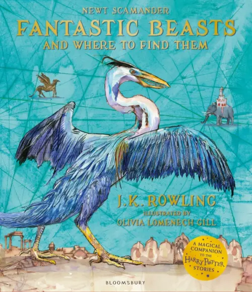 Fantastic Beasts and Where to Find Them. Illustrated Edition - Роулинг Джоан Кэтлин