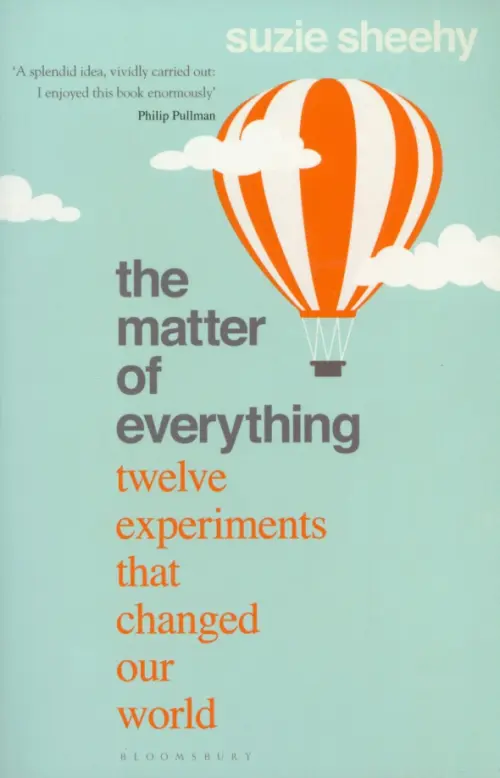 The Matter of Everything. Twelve Experiments that Changed Our World