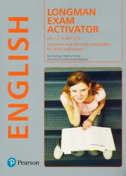 Longman Exam Activator. Classroom and self-study preparation for all B1 level exams + 2 AudioCDs