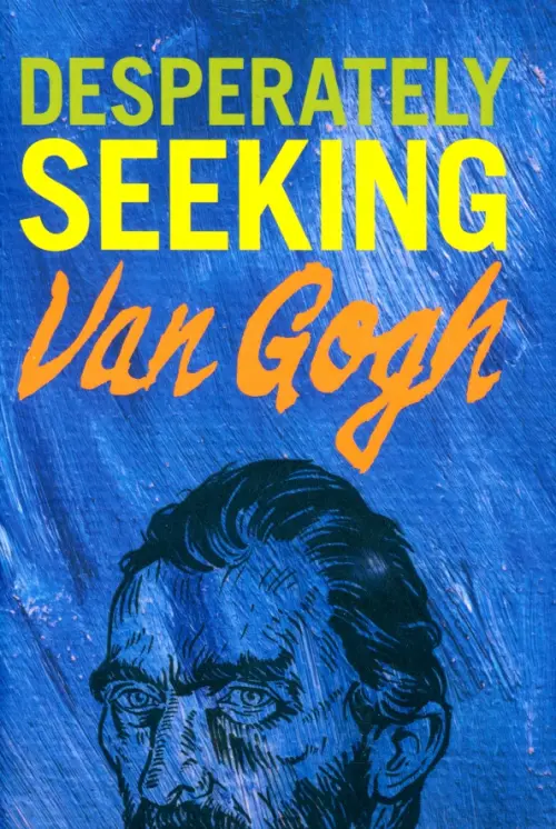 Desperately Seeking Van Gogh - Castello-Cortes Ian