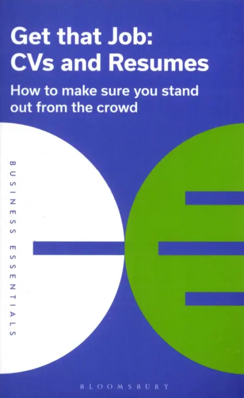 Get That Job. CVs and Resumes. How to make sure you stand out from the crowd