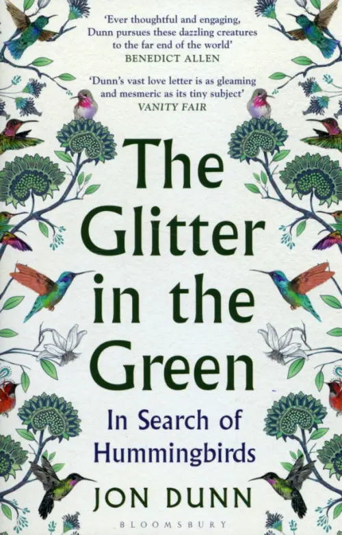 The Glitter in the Green. In Search of Hummingbirds - Dunn Jon