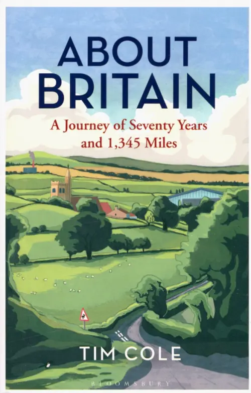 About Britain. A Journey of Seventy Years and 1,345 Miles - Cole Tim