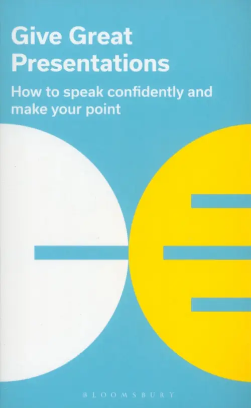Give Great Presentations. How to speak confidently and make your point - 