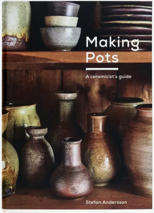 Making Pots. A ceramicists guide