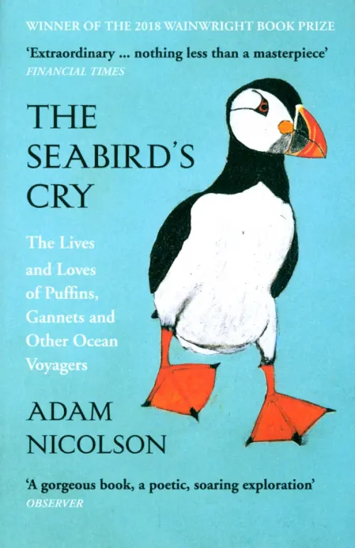 The Seabirds Cry. The Lives and Loves of Puffins, Gannets and Other Ocean Voyagers