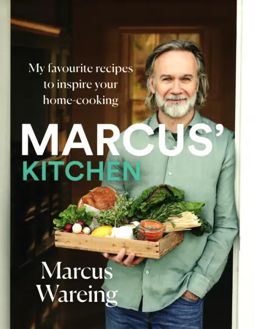 Marcuss Kitchen. My Favourite Recipes to Inspire Your Home-Cooking