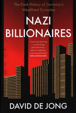 Nazi Billionaires. The Dark History of Germany's Wealthiest Dynasties