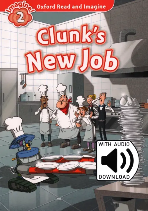 Oxford Read and Imagine. Level 2. Clunks New Job Audio Pack