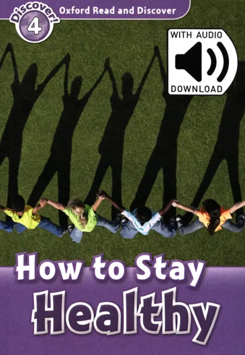 Oxford Read and Discover. Level 4. How to Stay Healthy Audio Pack - Penn Julie