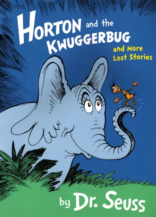Horton and the Kwuggerbug and More Lost Stories. Доктор Сьюз - купить книгу  с доставкой | Майшоп