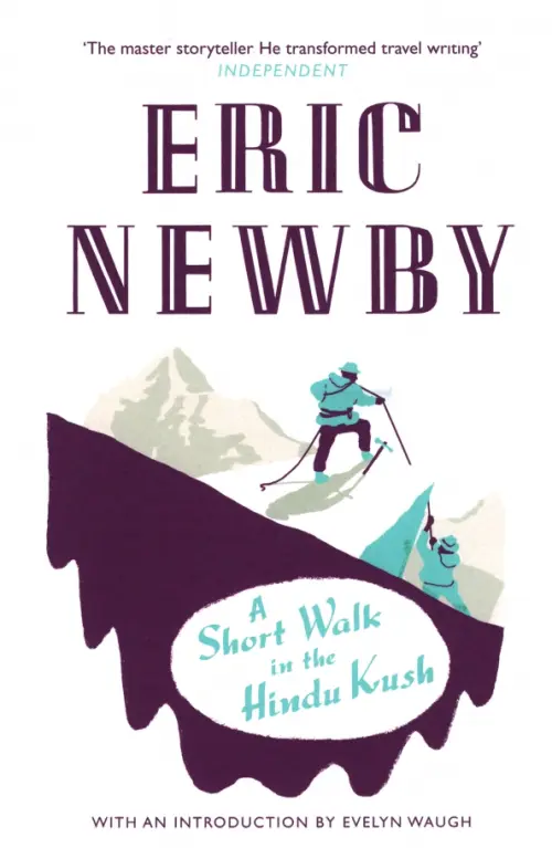 A Short Walk in the Hindu Kush - Newby Eric