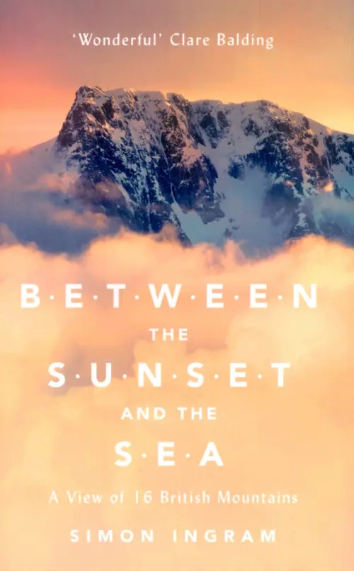 Between the Sunset and the Sea. A View of 16 British Mountains - Ingram Simon