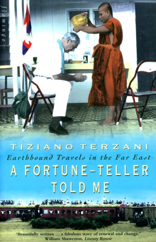 A Fortune-Teller Told Me. Earthbound Travels in the Far East - Terzani Tiziano