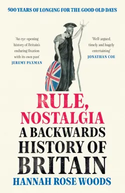 Rule, Nostalgia. A Backwards History of Britain